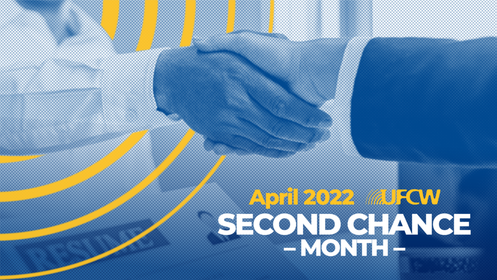 Second Chance Month UFCW Is Helping Workers Get a Fresh Start The